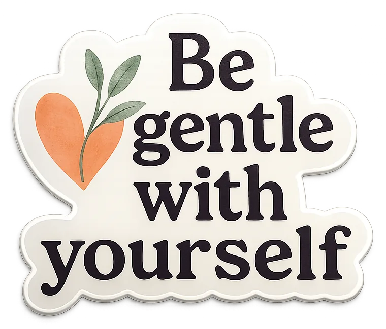 Be Gentle With Yourself sticker