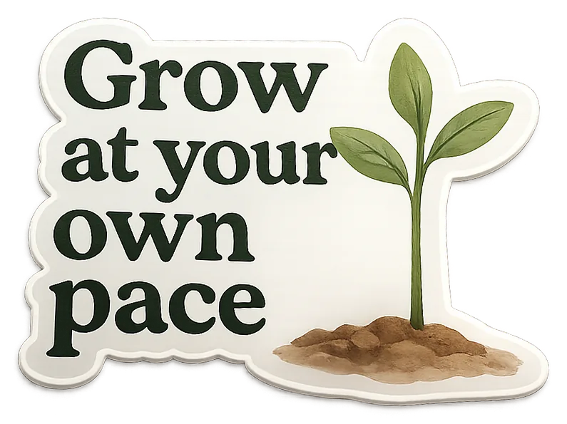 Grow at Your Own Pace sticker